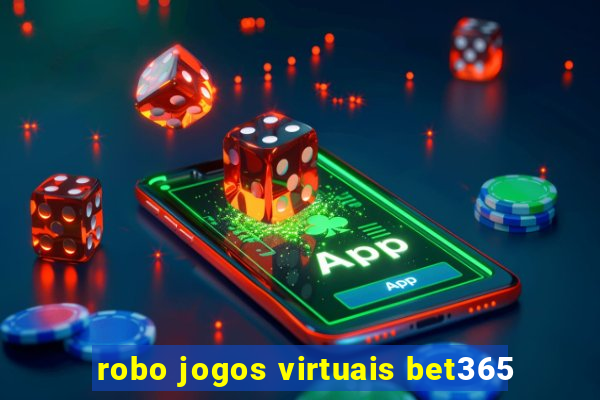 robo jogos virtuais bet365